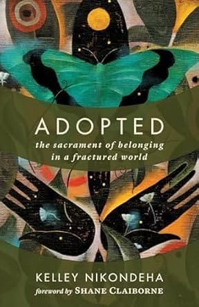 Adopted: The Sacrament of Belonging in a Fractured World